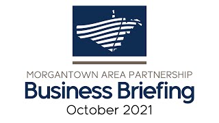 The Morgantown Area Partnership Business Briefing October 2021