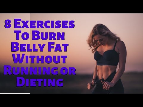 8 Exercises To Burn Belly Fat Without Running or Dieting | Keto die