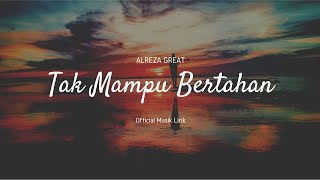 Download Lagu Alreza Great - Tak Mampu Bertahan (Official Video Lirik) MP3