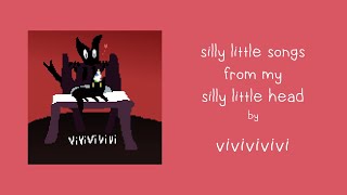 vivivivivi - silly little songs from my silly little head (Full Album)