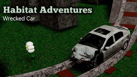 (Wrecked Car) Habitat Adventures (Create a cart ride)