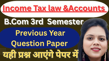 Income Tax Law & Accounts | Previous Year Question Paper | BCom 3rd Semester Lucknow University PYQs