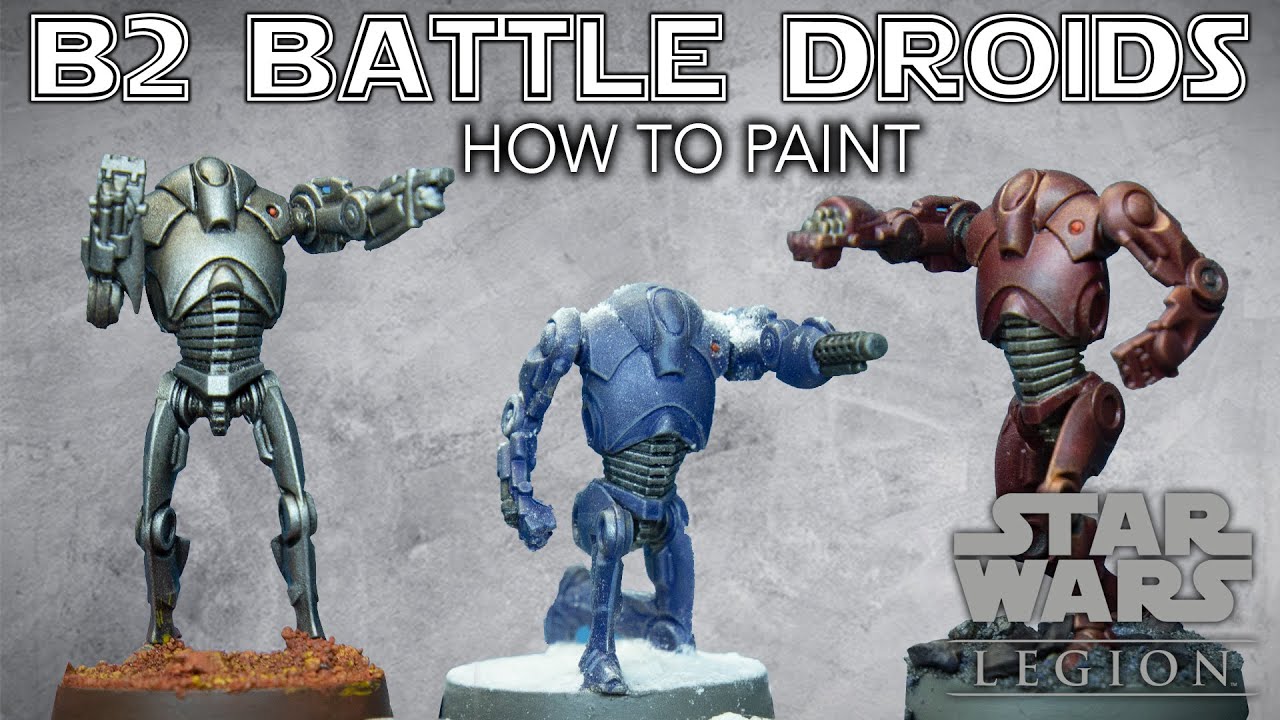 How To Paint: B2 Battle Droids | 3 SCHEMES! | Star Wars ...