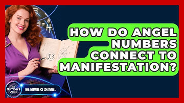 How Do Angel Numbers Connect To Manifestation? - The Numbers Channel
