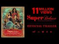 Super deluxe  official trailer  yuvan  vijay sethupathi fahadh faasil samantha ramya krishnan