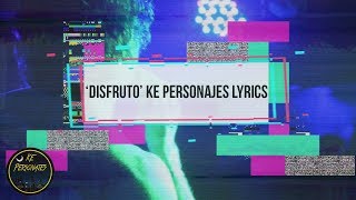 "Disfruto" - Ke Personajes 2019 / Lyric Video