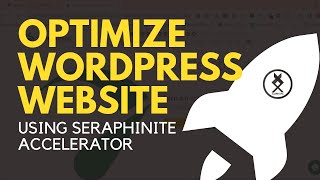 How to Optimize WordPress Website using Seraphinite Accelerator