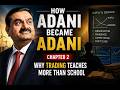 HOW ADANI BECAME ADANI | Chapter 2: Why Trading Teaches More Than School