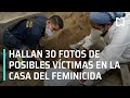 Hallan 30 fotos de posibles víctimas en la casa del feminicida confeso de Atizapán - Las Noticias