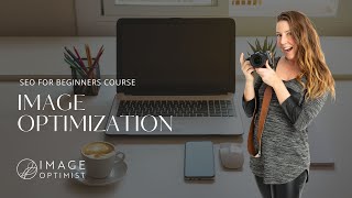 SEO for Beginners | Image Optimization for Better Search Rankings