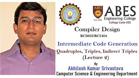 Intermediate code generation: Quadruples, Triples, Indirect Triples (Lecture 2)
