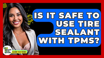 Is It Safe To Use Tire Sealant With TPMS? - Talking Tech Trends