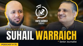 Hafiz Ahmed Podcast Featuring Suhail Warraich | Hafiz Ahmed