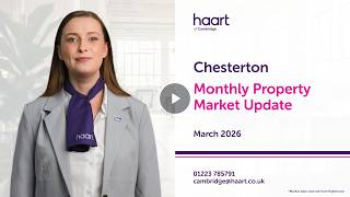 haart of Cambridge Monthly Property Market Update for Chesterton March 2026
