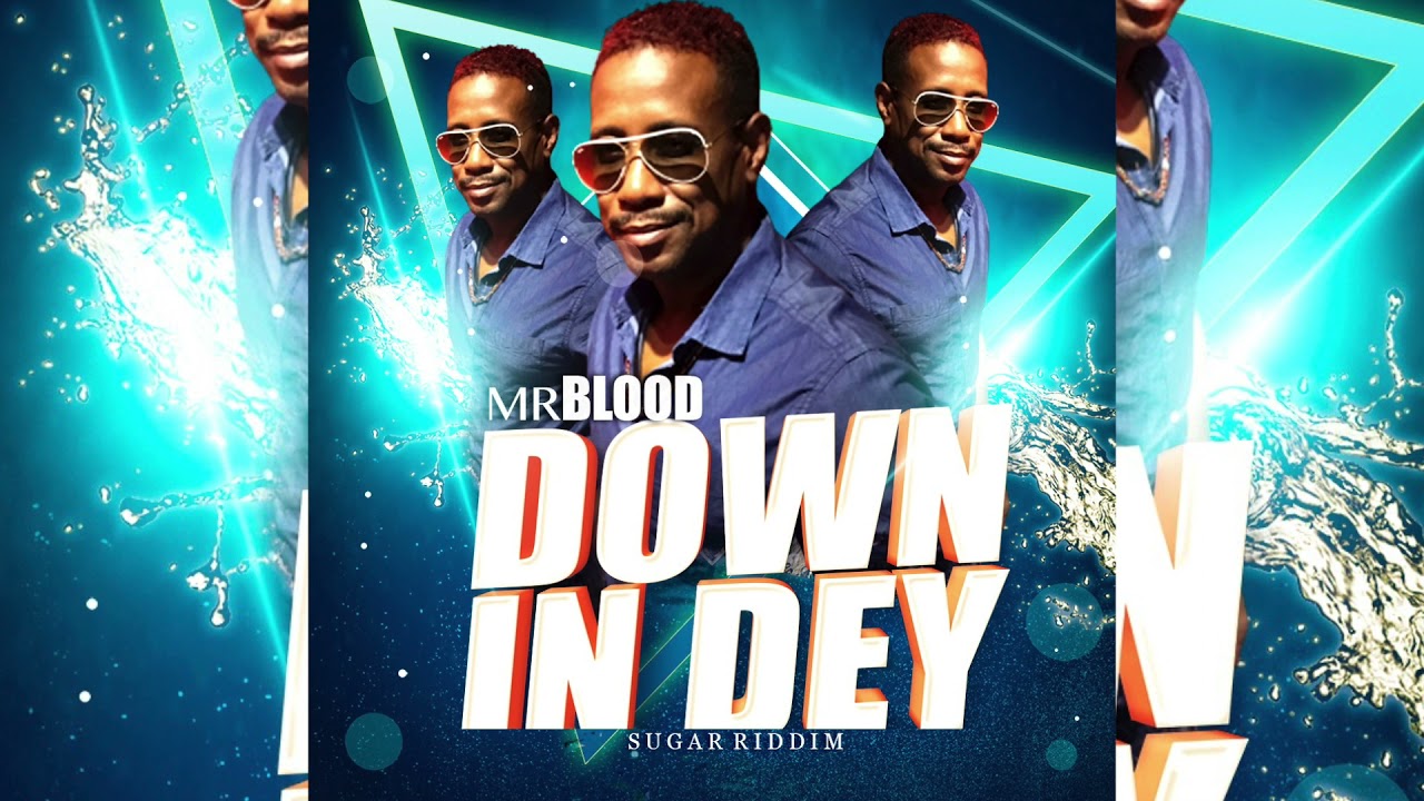 MR BLOOD - DOWN IN DEY [SUGAR RIDDIM] 2021