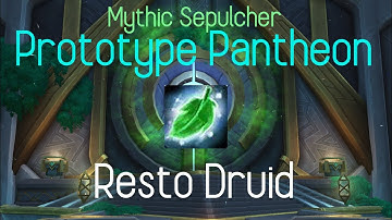 Mythic Prototype Pantheon Resto Druid POV | Sepulcher of the First Ones