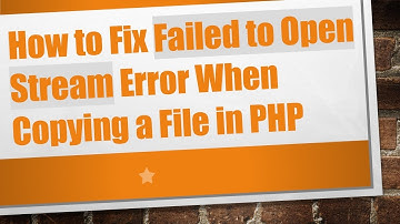 How to Fix Failed to Open Stream Error When Copying a File in PHP