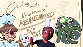 Cooking with Vinesauce - REANIMATED