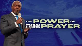 The Power of Strategic Prayer | Bishop Dale C. Bronner