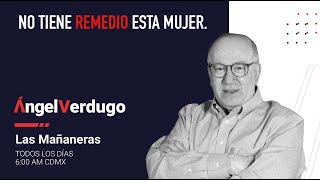 No tiene remedio esta mujer. (4/11/25; Video #2110) | Ángel Verdugo