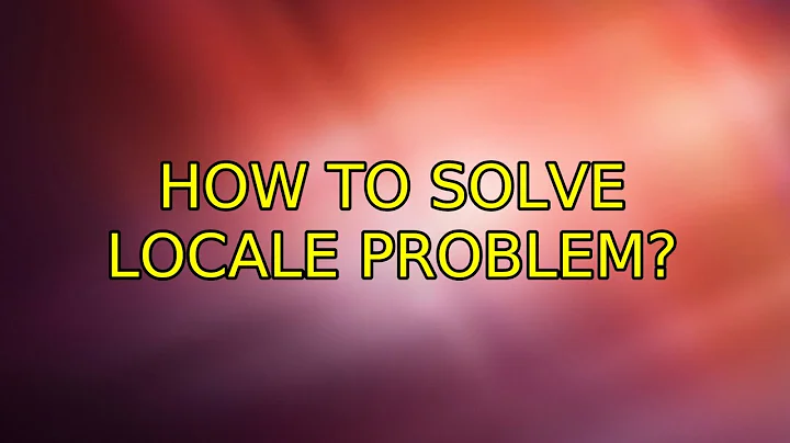 How to solve LOCALE problem?