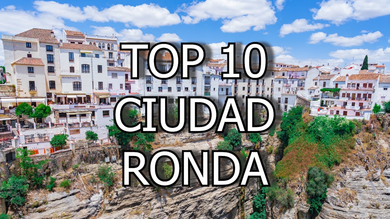 TOP 10 LUGARES QUE VER Y VISITAR EN LA CIUDAD DE RONDA