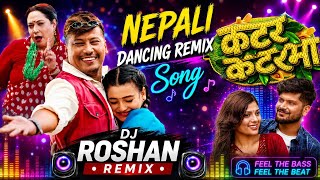 Katar KatarMa Remix | Nepali Best Dancing Dj Remix | Nepali Dj | Dj Roshan