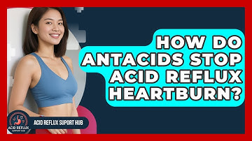 How Do Antacids Stop Acid Reflux Heartburn? - Acid Reflux Support Hub