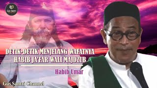 Cerita Habib Umar Detik - detik jelang wafatnya Habib Ja'far Al Kaff Kudus