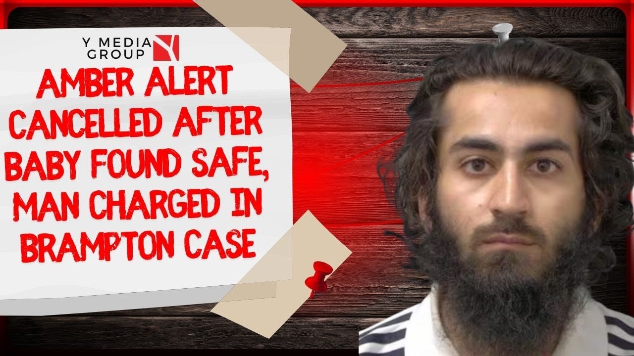 AMBER ALERT CANCELLED AFTER BABY FOUND SAFE, MAN CHARGED IN BRAMPTON ...