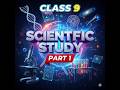 Class 9 Science Unit 1 Scientific Study With Full Concept Part 1
