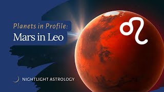 Planets in Profile: Mars in Leo