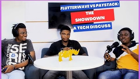 Flutterwave VS Paystack: The Showdown | A Tech Discuss