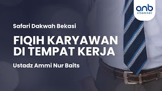 Fiqih Karyawan di Tempat Kerja | Ustadz Ammi Nur Baits