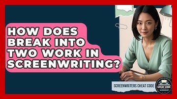How Does Break Into Two Work In Screenwriting? - Screenwriter