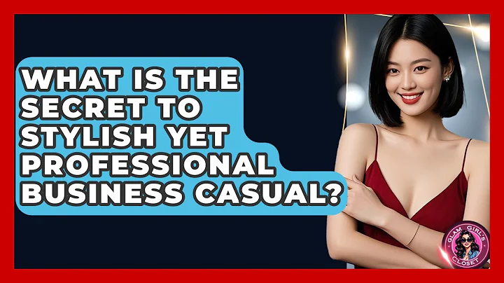 What Is The Secret To Stylish Yet Professional Business Casual? - Glam Girl's Closet
