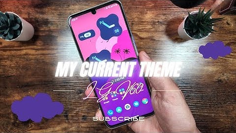 LG V60 | Current Theme and Homescreen Set-up
