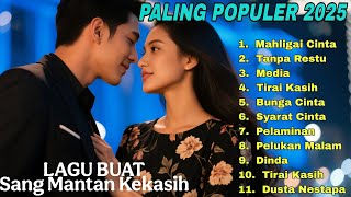 ALBUM LAGU BIKIN NANGIS !! LAGU BUAT MANTAN 💔 VIRAL TIKTOK 2024-2025