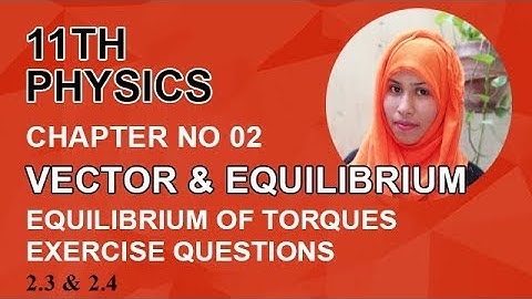 FSC Physics book 1, Ch 2, Exercise Questions- Question no 2.3 & 2.4 -Inter Part 1 Physics