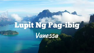 Lupit Ng Pag-ibig ( lyrics ) - Vanessa