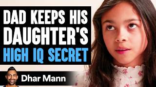 Dad Keeps His DAUGHTERS HIGH IQ Secret, What Happens Next Is Shocking | Dhar Mann Studios