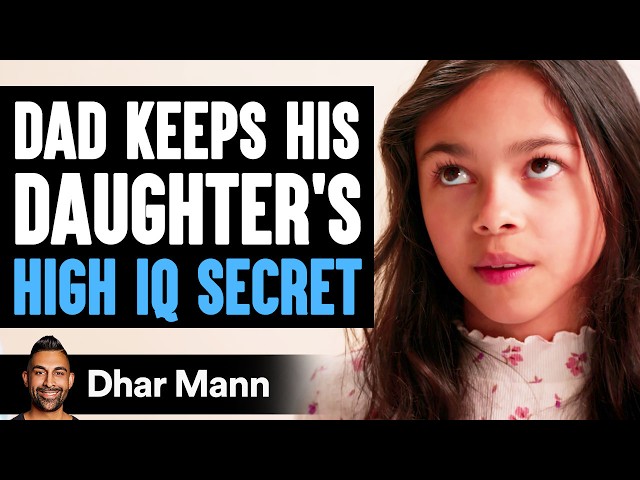 Dad Keeps His DAUGHTER’S HIGH IQ Secret, What Happens Next Is Shocking | Dhar Mann Studios class=