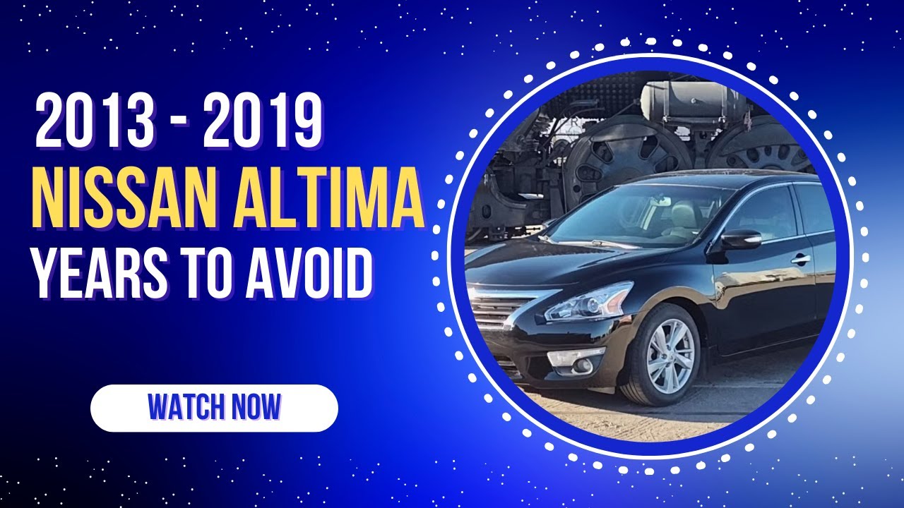 Sitemapcdatahttpsthereferenznetyears To Avoid Nissan Altimanull