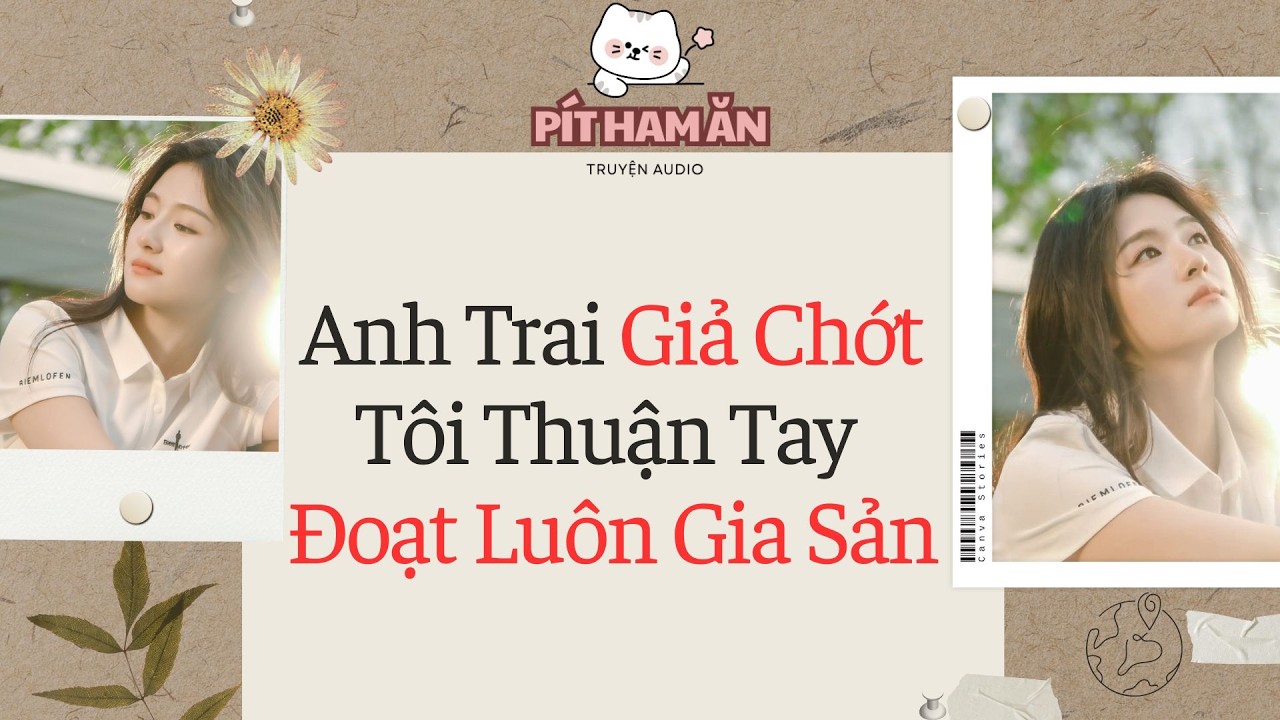 Full audio| Anh Trai Giả Chớt, Tôi Thuận Tay Đoạt Luôn Gia Sản #truyenaudio #pithaman#audio