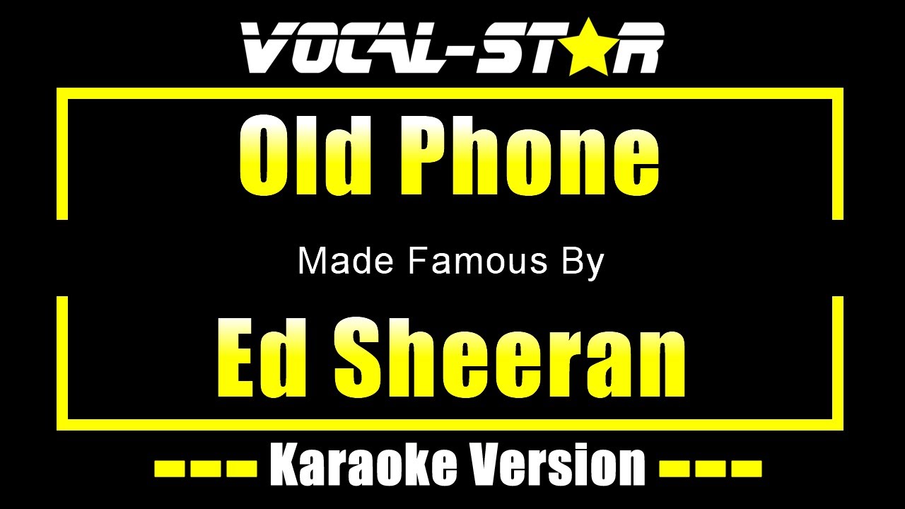 Old Phone - Ed Sheeran KARAOKE Old Phone - Ed Sheeran KARAOKE