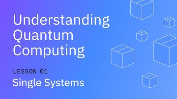 Single Systems | Understanding Quantum Information & Computation | Lesson 01