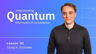 Lesson 01: Single Systems | Understanding Quantum Information & Computation
