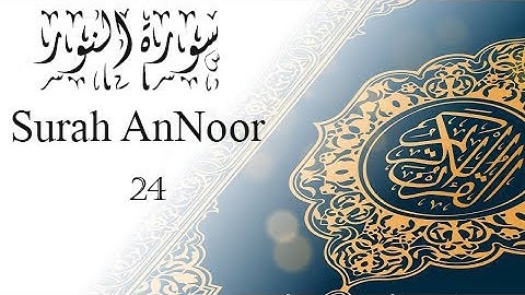 القرآن الكريم سورة النور (24) الجزء الثامن عشر   ...   QURAN KARIM SURHA AnNoor  PART 18