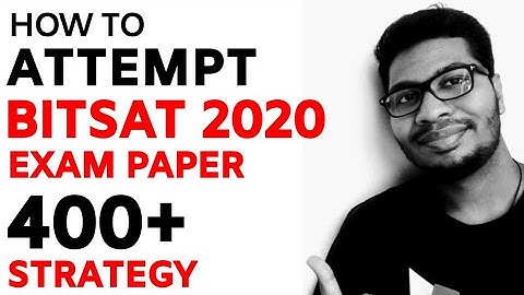 How To Attempt BITSAT To Score 400+ | BITSAT 2020 Strategy | BITS Pilani