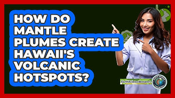 How Do Mantle Plumes Create Hawaii